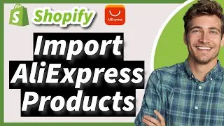 How to Easily Import AliExpress Products to Shopify for Dropshipping