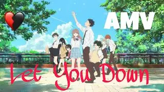A Silent Voice | AMV - NF-Let You Down | Koe no Katachi