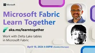 Learn Together: Work with Delta Lake tables in Microsoft Fabric
