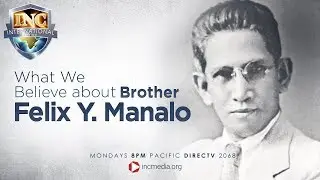What We Believe About Brother Felix Y. Manalo | INC International Edition