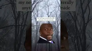 My Nervous System When I'm Not Outside