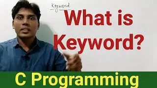 What is Keyword? Define the term keyword in C Programming