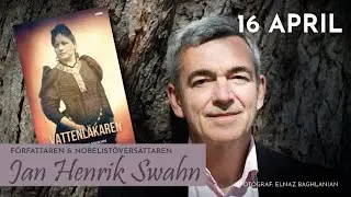 TISDAGSFÖREDRAG – FÖRFATTAREN & NOBELISTÖVERSÄTTAREN JAN HENRIK SWAHN