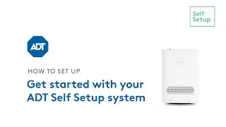 Get started with your ADT Self Setup system