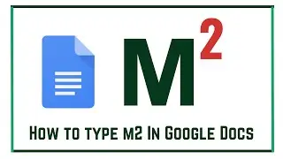 How to type m2 In Google Docs