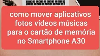 Como mover todos os aplicativos , fotos , vídeos ,músicas ,  para o cartão sd cartão de memória.