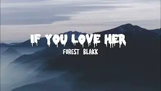 Forest Blakk - If You Love Her (Lyrics)