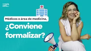 Médicos o área de medicina, ¿conviene formalizar?