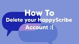 How to delete your Happy Scribe account