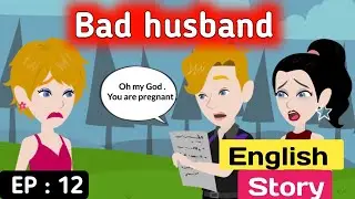 Bad husband part 12 | English story | Animated stories | English learning story | Sunshine English