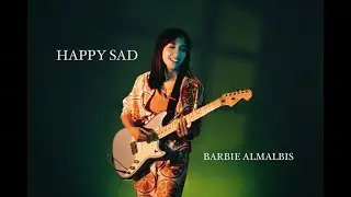 HAPPY SAD -  Barbie Almalbis