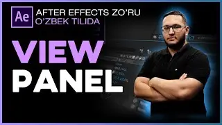 1.4 VIEW PANEL AFTER EFFECTS O'ZBEK TILIDA AFTER EFFECTS ZO'RU