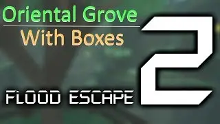 Flood Escape 2 | Oriental Grove (With Boxes)