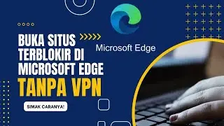 HOW TO OPEN BLOCKED SITES ON MICROSOTF EDGE BROWSER PC/LAPTOP WITHOUT VPN