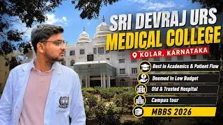 🔥 Sri Devraj Urs Medical College Kolar MBBS 2026 | Cutoff, Honest Review  Karnataka2026 COUNSELLING