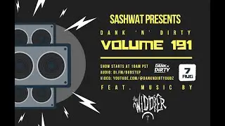 Dank ‘N’ Dirty (Volume 191) - The Widdler Exclusive Mix Presented by Sashwat