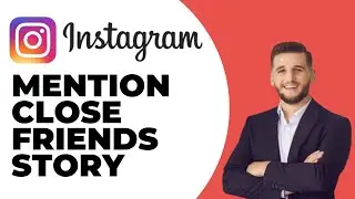 How to Mention Back Close Friend Instagram Story - Full Guide (2024)