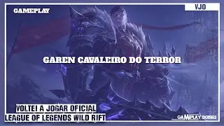 GAREN CAVALEIRO DO TERROR E O RETORNO A TOP - WILD RIFT