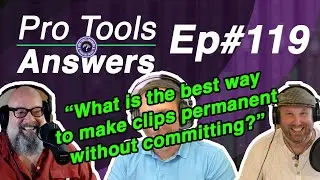 Ep #119 | Best way to make clips permanent | Pro Tools Answers
