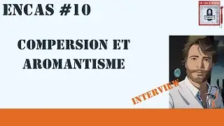 Encas #10 - Interview - Compersion et aromantisme