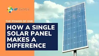 The Power of One: How a Single Solar Panel Makes a Difference | HP Energy