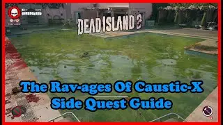 The Rav-Ages Of Caustic-X | Full Walkthrough | Dead Island 2