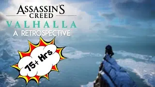Assassins' Creed Valhalla: A Retrospective (75+ Hrs Played)