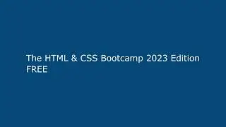 The HTML & CSS Bootcamp 2023 Edition FREE