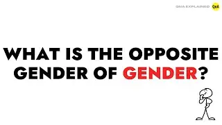 What is the opposite gender of gender ? || QnA Explained