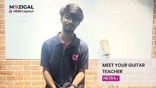 Meet Your Guitar Teacher- Muzigal Academy HRBR, Mr. Neeraj