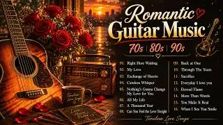 TOP 60 GUITAR MUSIC BEAUTIFUL - Romantic Classical Guitar Love Songs - Relaxing Instrumental Music