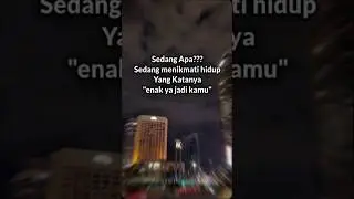 sedang apa dan dimana