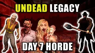Day 7 Horde Was Rough! | Undead Legacy: 7 Days To Die | Alpha 20.6