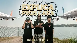 Blackoutt, Wl BXD, MT - Explica pros Cara (Videoclipe Oficial)