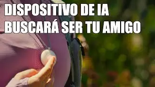 Dipositivo con IA que buscará ser tu amigo