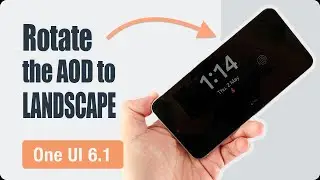Can you rotate the AOD to landscape in One UI 6.1 & 6.1.1?