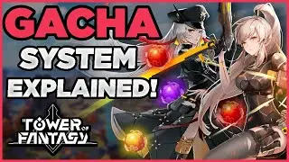 TOWER OF FANTASY GACHA SYSTEM EXPLAINED! (FAST & EASY)