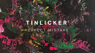 Tinlicker - Perfect Mistake