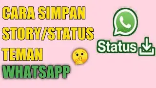 CARA SIMPAN STATUS/STORY WHATSAPP TEMAN