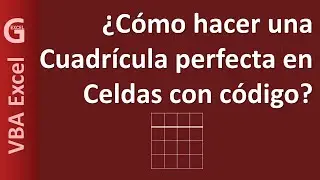 Crear cuadrícula perfecta en celdas con código VBA Excel