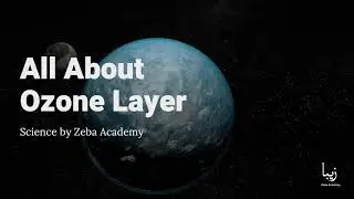 All About Ozone Layer | Science by Zeba Academy