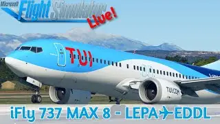iFly 737 MAX Pre-Release | TUI fly | Palma d. Mallorca LEPA✈Düsseldorf EDDL | MSFS2020 | Live