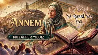 Annem - Muzaffer Yıldız | İlahi Dinle