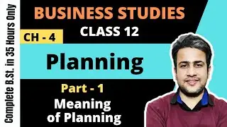 Planning | Class 12 | Business Studies | Chapter 4 | Part 1 | Meaning of Planning