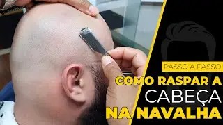 Como Raspar a CABEÇA na Navalha (Passo a Passo)