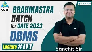 DBMS Lecture 1 | CS Brahmastra Batch for GATE 2023 | Sanchit Jain | Unacademy Computer Science