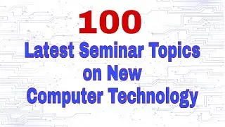 100 Seminar Topics on Computer Technology 2022 || Seminar topics on Computer Science