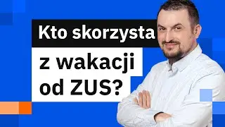 Wakacje od ZUS - kto może z nich skorzystać i co obejmują wakacje od składek ZUS?