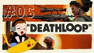 🔴Deathloop Ep. 6, Difficoltà & Intelligenza (Artificiale) - ItsCiri #58