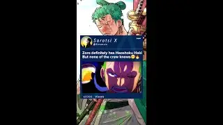 Zoro definitely has Haoshoku Haki but none of the crew knows 